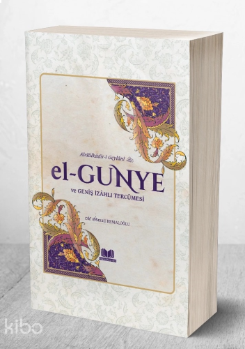Abdûlkadir - i Geylani - El - Gunye ve Geniş İzâhlı Tercümesi