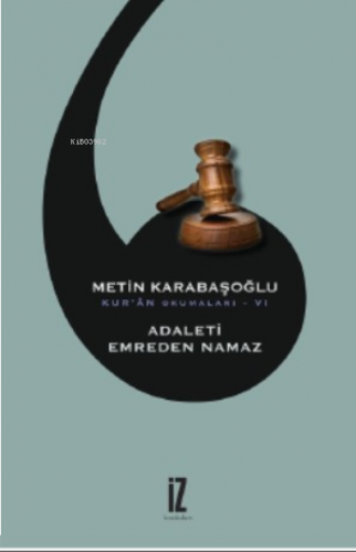 Adaleti Emreden Namaz;Kur’ân Okumaları - VI
