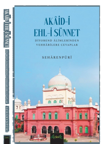 Akaid-i Ehl - i Sünnet ;Diyobend Alimlerinden Vehhabilere Cevaplar