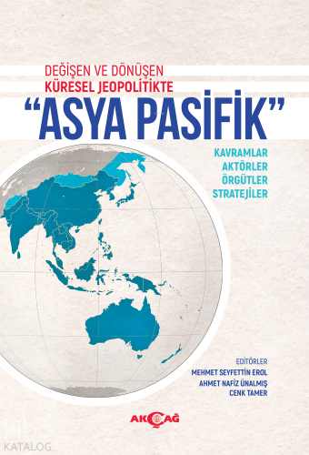 Asya Pasifik;Değişen ve Dönüşen Küresel Jeopolitikte