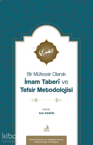 Bir Müfessir Olarak İmam Taberî ve Tefsir Metodolojisi