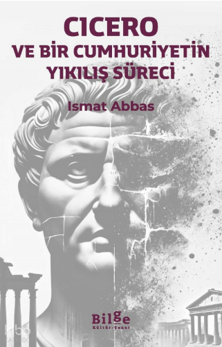 Cicero ve Bir Cumhuriyetin Yıkılış Süreci