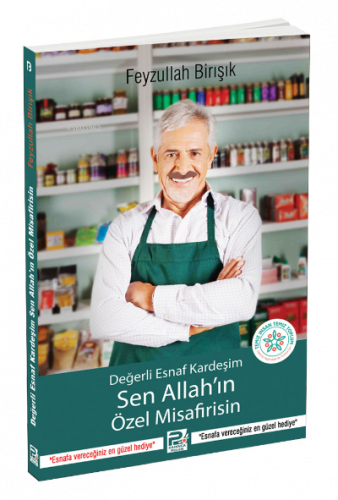 Değerli Esnaf Kardeşim Sen Allah'ın Özel Misafirisin