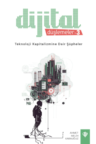 Dijital Düşlemeler 3 - Teknoloji Kapitalizmine Dair Şüpheler