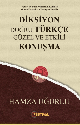 Diksiyon Doğru Türkçe Güzel ve Etkili Konuşma;Güzel ve Etkili Okumanın Kuralları Güven Kazandıran Konuşma Kuralları