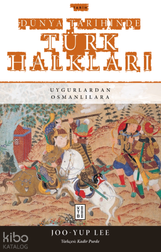 Dünya Tarihinde Türk Halkları;Uygurlardan Osmanlılara