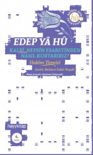 Edep Ya Hu; Kalbi Nefsin Esaretinden Nasıl Kurtarırız?