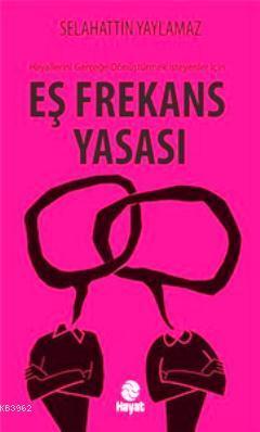 Eş Frekans Yasası; Hayallerini gerçeğe dönüştürmek isteyenler için