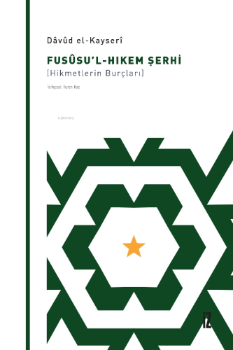 Fusûsu’l-Hıkem Şerhi;(Hikmetlerin Burçları)