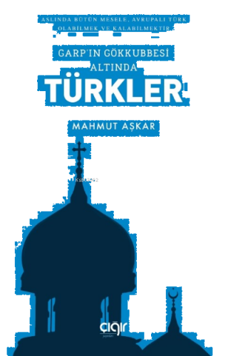 Garp'ın Gökkubbesi Altında Türkler