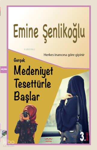 Gerçek Medeniyet Tesettürle Başlar ;Herkes İnancına Göre Giyinir
