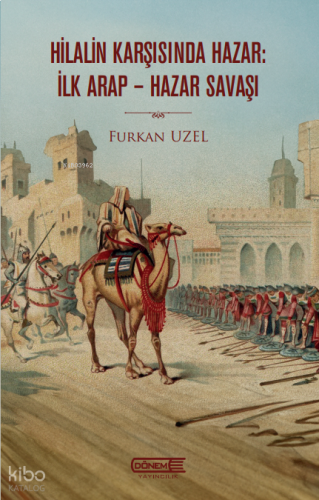 Hilalin Karşısında Hazar: İlk Arap-Hazar Savaşı