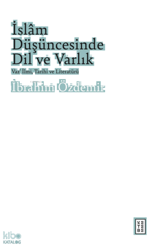 İslâm Düşüncesinde Dil ve Varlık;Vaz‘ İlmi, Tarihi ve Literatürü
