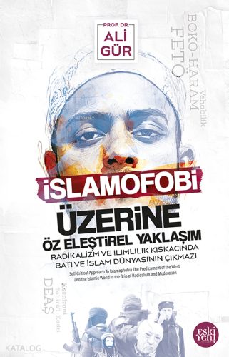 İslamofobi Üzerine Öz Eleştirel Yaklaşım;Radikalizm Ve Ilımlılık Kıskacında Batı Ve İslam Dünyasının Çıkmazı