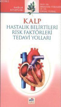 Kalp; Hastalık Belirtileri Risk Faktörleri Tedavi Yolları