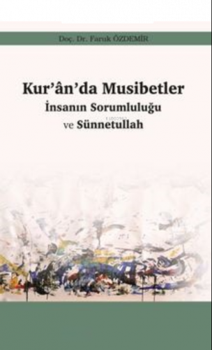 Kur’an’da Musibetler İnsanın Sorumluğu ve Sünnetullah