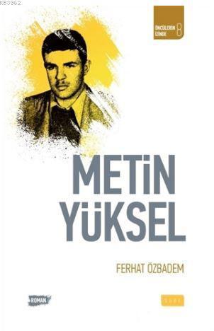 Metin Yüksel; Öncülerin İzinde 8