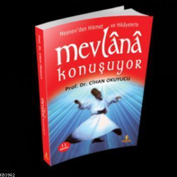Mevlânâ Konuşuyor; Mesnevi'den Hikmet ve Hikâyelerle