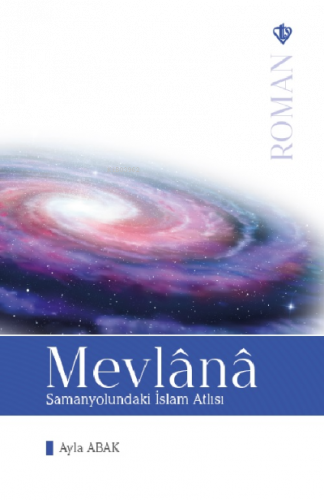 Mevlana Samanyolundaki İslam Atlısı