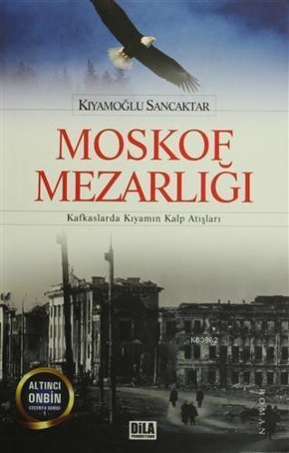 Moskof Mezarlığı; Kafkaslarda Kıyamın Kalp Atışları