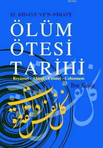 Ölüm Ötesi Tarihi; Kıyâmet - Ahiret - Cennet - Cehennem