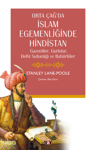 Ortaç Çağ’da İslam Egemenliğinde Hindistan;Gazneliler, Gurlular, Delhi Sultanlığı ve Babürlüler
