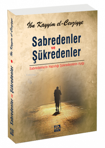 Sabredenler ve Şükredenler;Sabredenlerin Hazırlığı Şükredenlerin Azığı