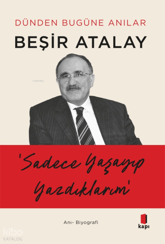 Sadece Yaşayıp Yazdıklarımız;Dünden Bugüne Anılar
