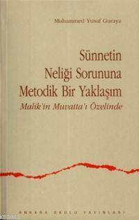 Sünnetin Neliği Sorununa Metodik Bir Yaklaşım Mali;malik´in Muvatta´ı Özelinde
