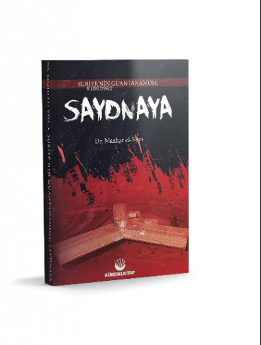 Suriye'nin Guatanamosu Saydnaya