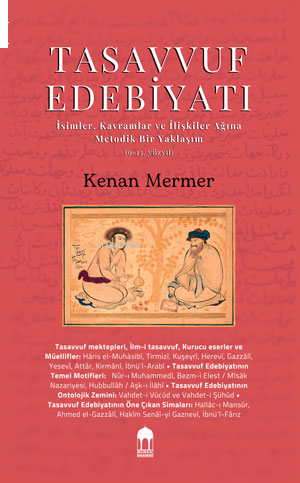 Tasavvuf Edebiyatı -İsimler, Kavramlar ve İlişkiler Ağına Metodik Bir Yaklaşım- (9-13. yüzyıllar)