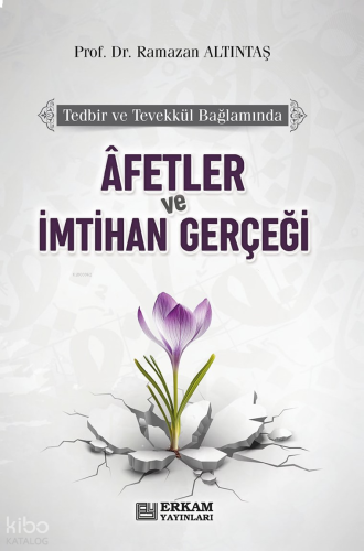 Tedbir ve Tevekkül Bağlamında Afetler ve İmtihan Gerçeği