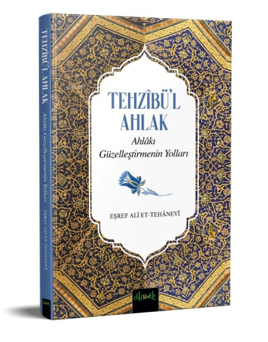 Tehzibü'l Ahlak ;Ahlakı Güzelleştirmenin Yolları
