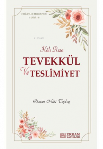 Tevekkül ve Teslimiyet;Faziletler Medeniyeti Serisi - 5