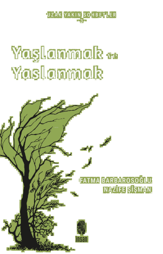 Yaşlanmak ve Yaslanmak;Uzun Yakın Sohbetler - 3