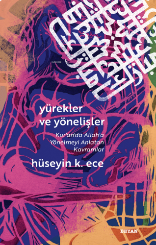 Yürekler ve Yönelişler ;(Kuran'da Allah'a Yönelmeyi Anlatan Kavramlar)