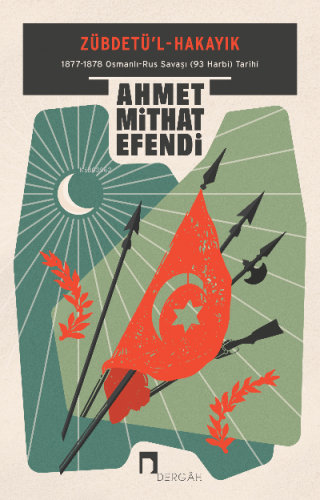 Zübdetü'l-Hakayık;1877-1878 Osmanlı-Rus Savaşı (93 Harbi) Tarihi
